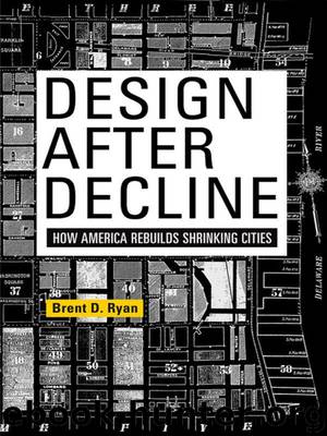 Design After Decline (The City in the Twenty-First Century) by Ryan Brent D
