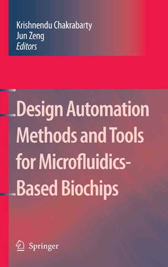 Design Automation Methods and Tools for Microfluidics-Based Biochips by Krishnendu Chakrabarty Jun Zeng