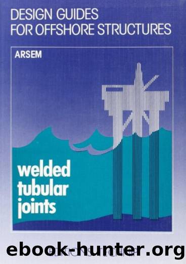 Design Guides for Offshore Structures Volume 1 by Welded Tubular Joints (1985 Editions Technip)