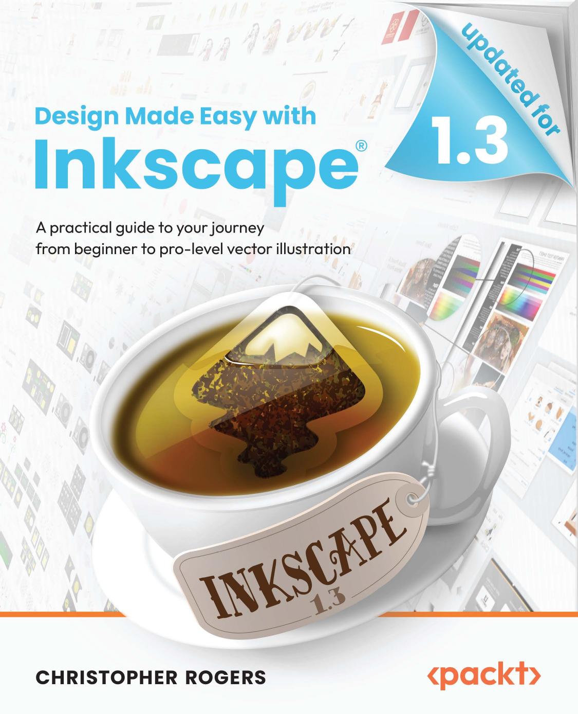 Design Made Easy with Inkscape: A practical guide to your journey from beginner to pro-level vector illustration by Christopher Rogers