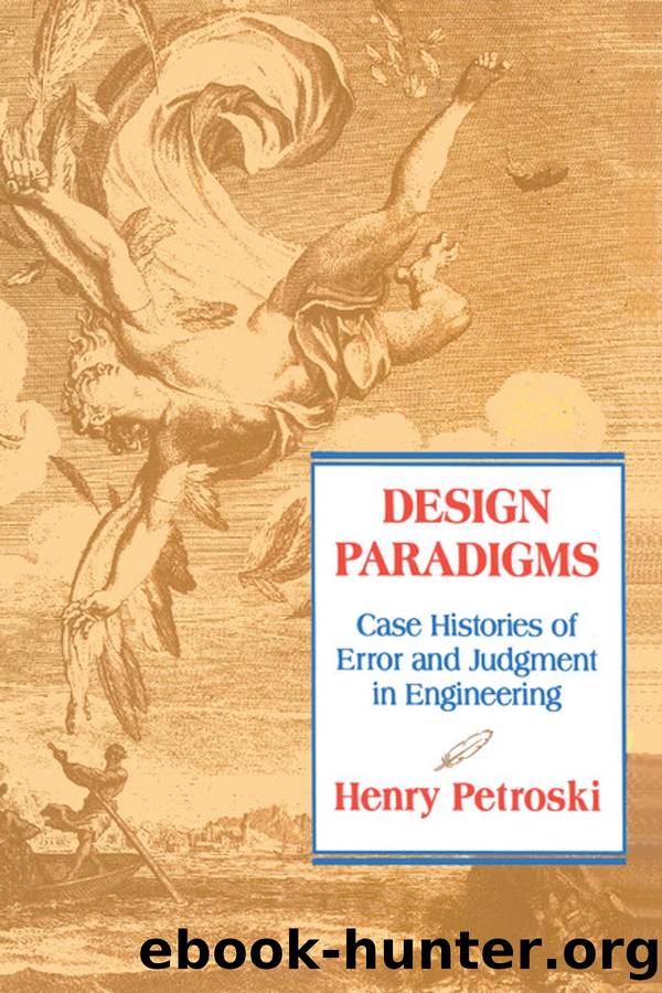 Design Paradigms: Case Histories of Error and Judgment in Engineering by Henry Petroski