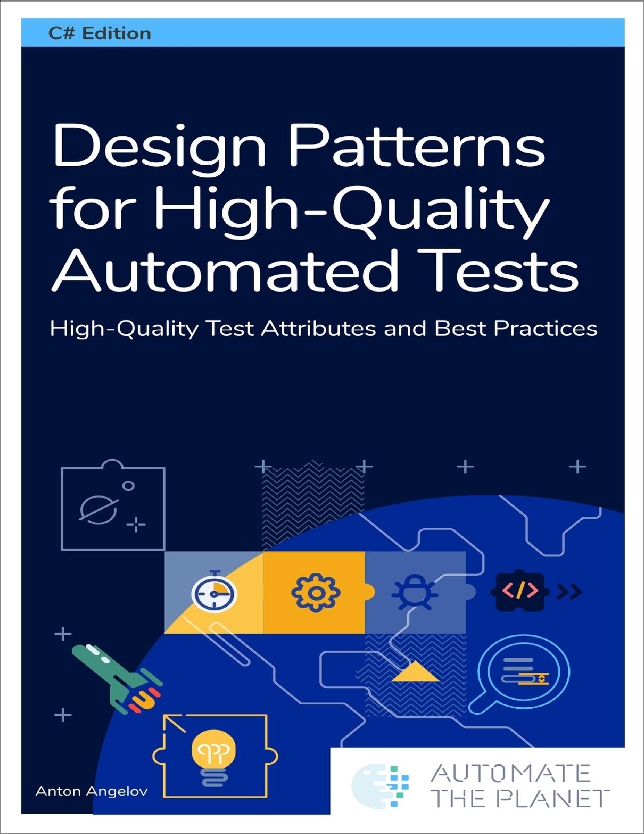 Design Patterns for High-Quality Automated Tests: High-Quality Test Attributes and Best Practices by Angelov Anton