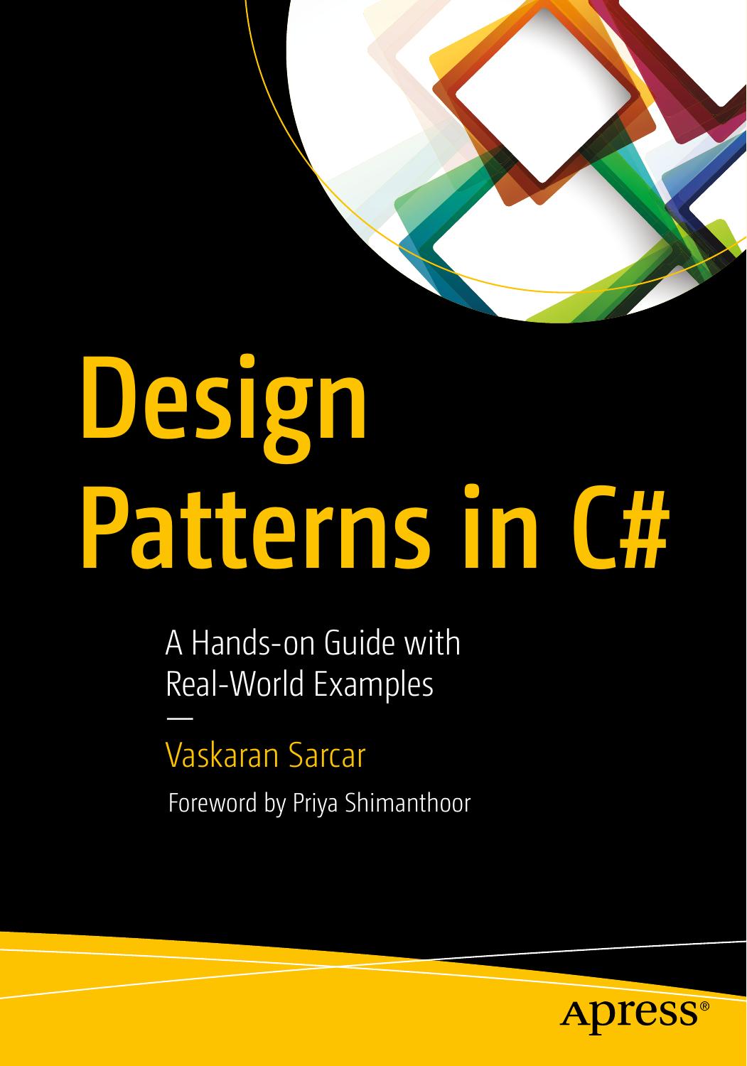 Design Patterns in C#: A Hands-on Guide with Real-World Examples by Vaskaran Sarcar