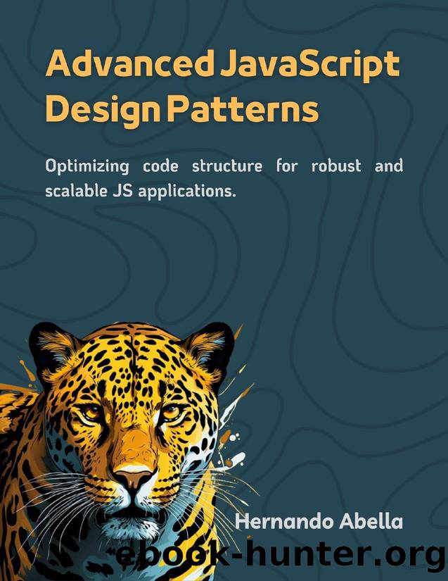 Design Patterns in JavaScript : Optimizing code structure for robust and scalable JS applications by Abella Hernando