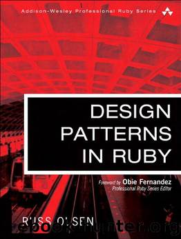 Design Patterns in Ruby by Russ Olsen by Unknown