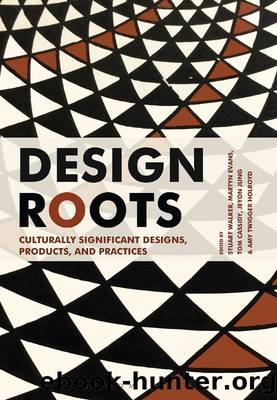 Design Roots by Stuart Walker Tom Cassidy Martyn Evans Amy Twigger Holroyd Jeyon Jung