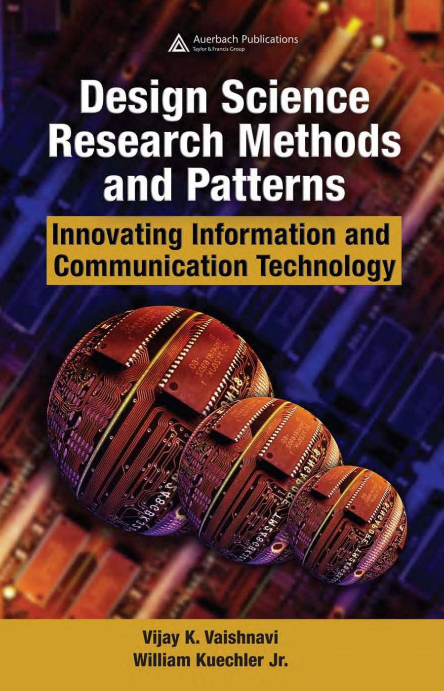 Design Science Research Methods and Patterns: Innovating Information and Communication Technology by Vijay K. Vaishnavi William Kuechler Jr