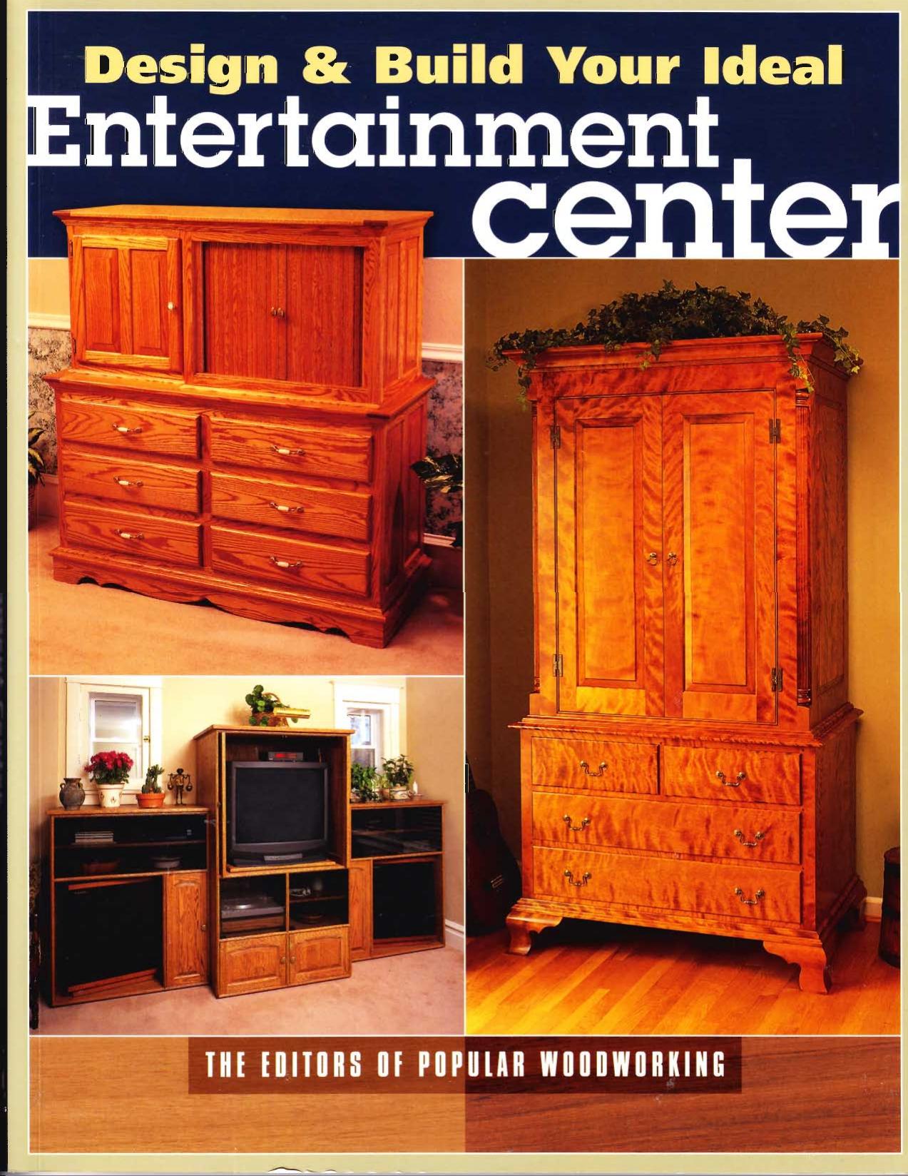 Design and Build Your Ideal Entertainment Center by Popular Woodworking Magazine