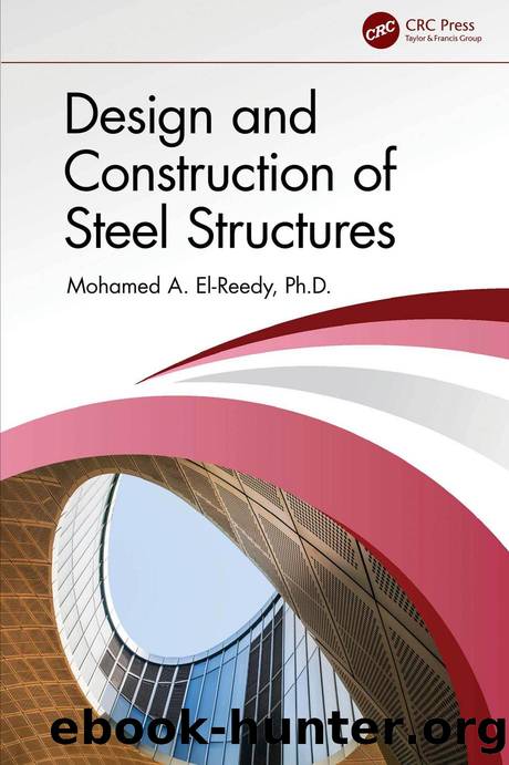 Design and Construction of Steel Structures by Mohamed A. El‑Reedy & Ph.D
