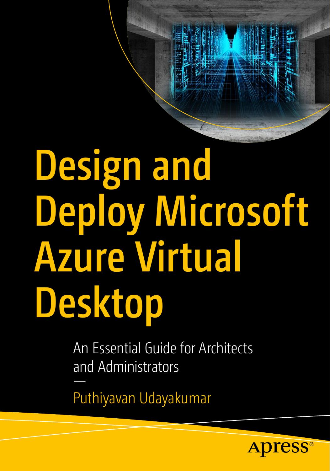 Design and Deploy Microsoft Azure Virtual Desktop: An Essential Guide for Architects and Administrators by Puthiyavan Udayakumar