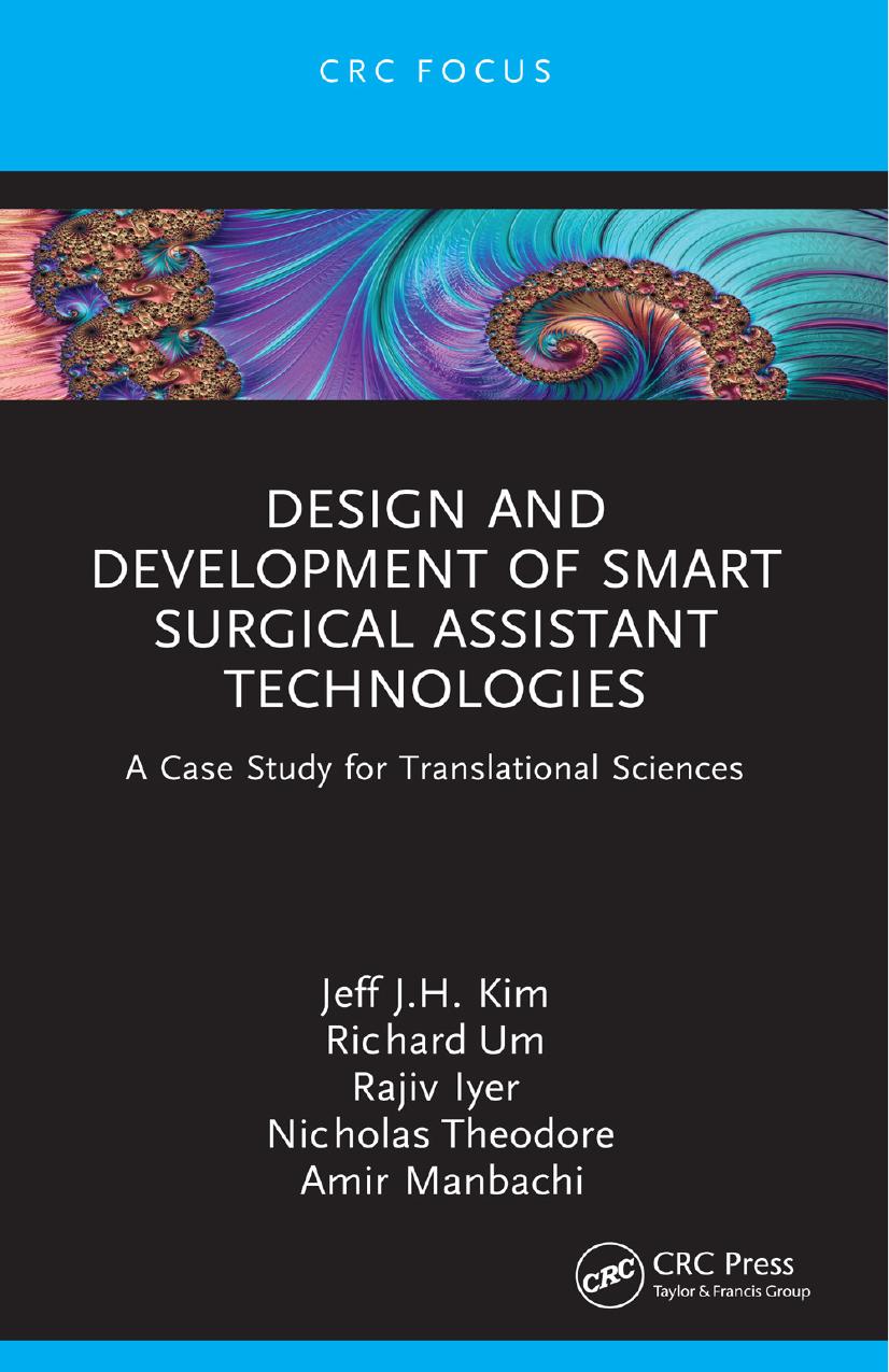 Design and Development of Smart Surgical Assistant Technologies: A Case Study for Translational Sciences by Jeff J. H. Kim Richard Um Rajiv Iyer Nicholas Theodore Amir Manbachi