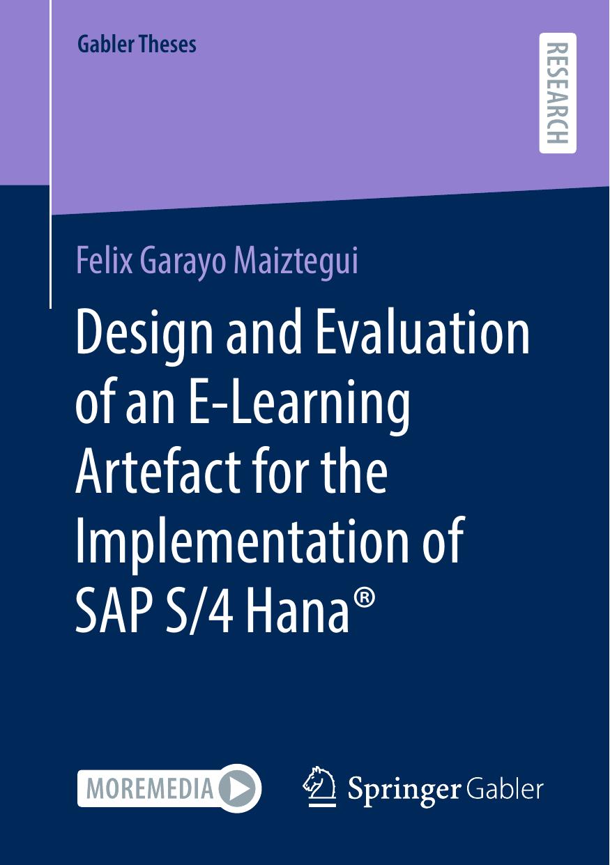 Design and Evaluation of an E-Learning Artefact for the Implementation of SAP S/4HANAÂ® by Felix Garayo Maiztegui