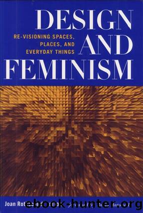 Design and Feminism: Re-Visioning Spaces, Places, and Everyday Things by Joan Rothschild (editor)