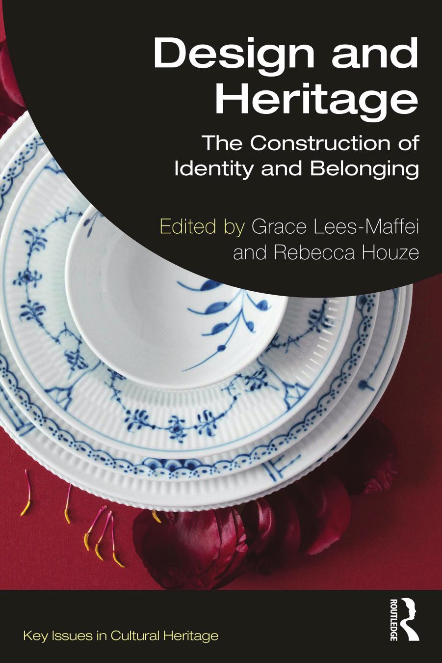 Design and Heritage: The Construction of Identity and Belonging by Grace Lees-Maffei Rebecca Houze