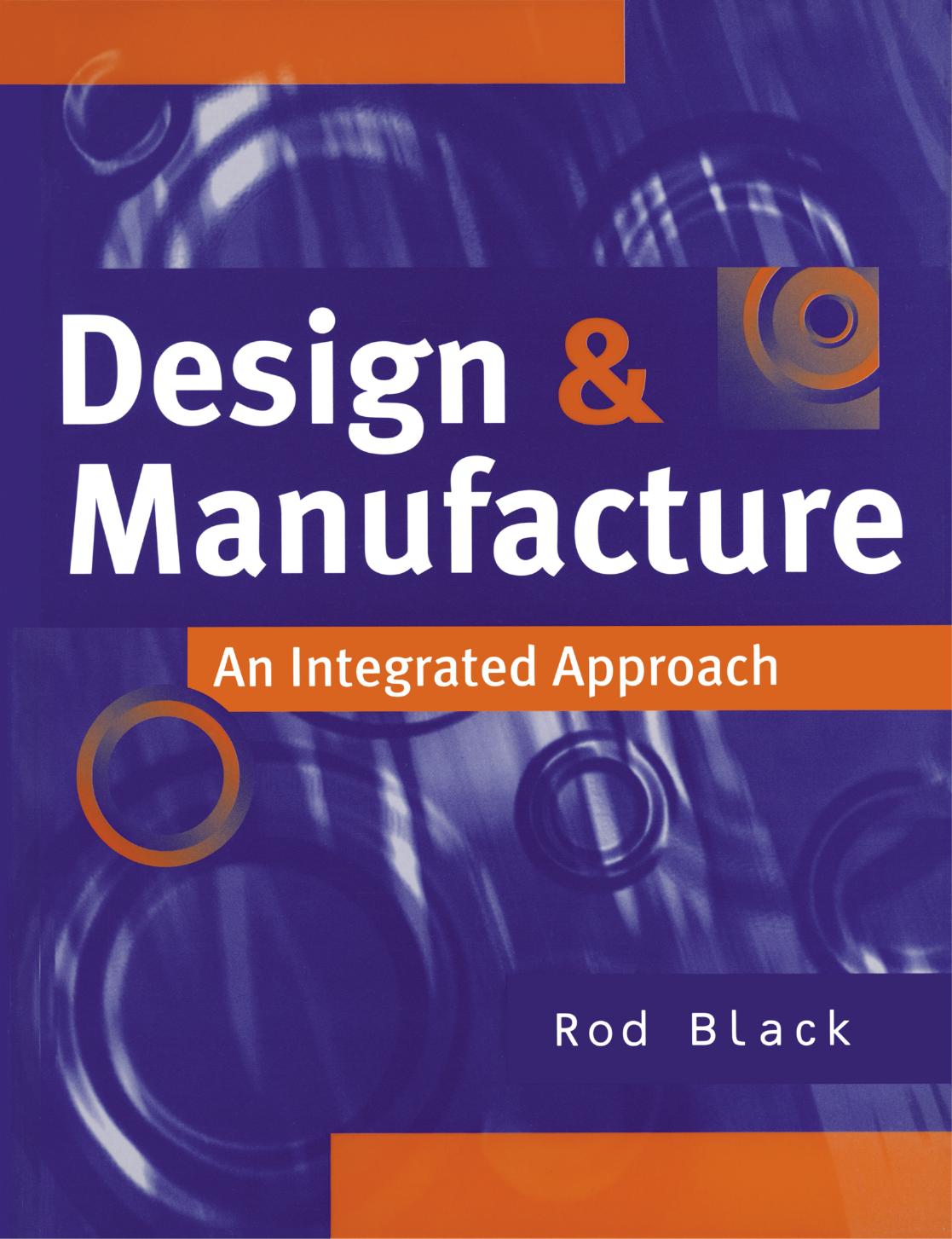 Design and Manufacture: An Integrated Approach by Rod Black (auth.)