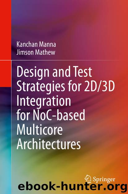 Design and Test Strategies for 2D3D Integration for NoC-based Multicore Architectures by Kanchan Manna & Jimson Mathew