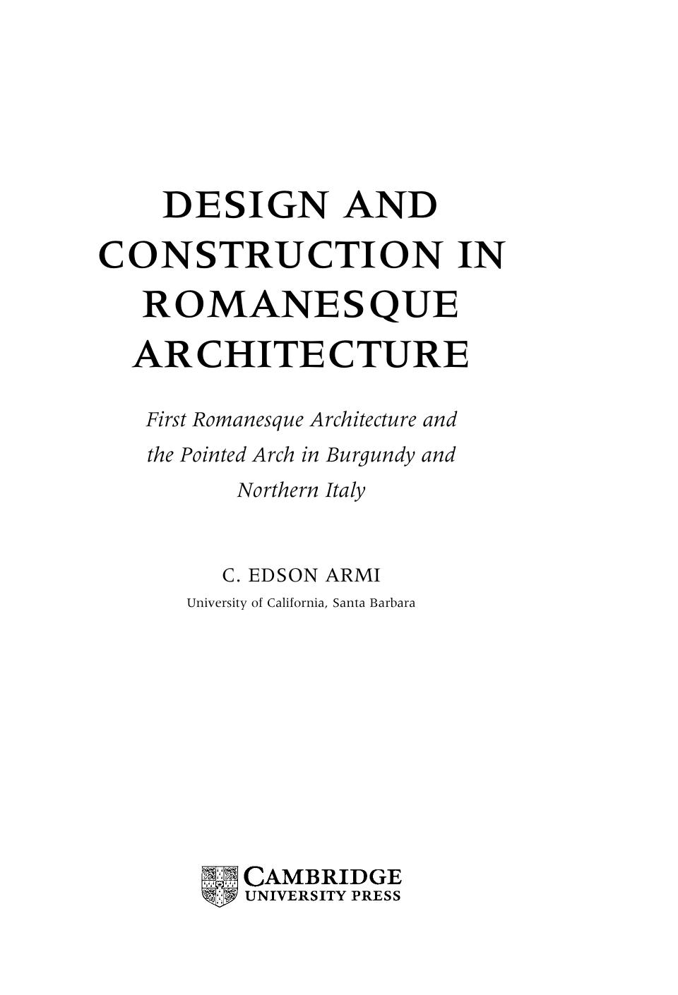 Design and construction in Romanesque architecture : first Romanesque architecture and the Pointed arch in Burgundy and Northern Italy by C Edson Armi