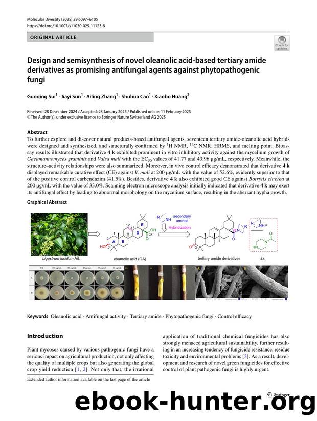 Design and semisynthesis of novel oleanolic acid-based tertiary amide derivatives as promising antifungal agents against phytopathogenic fungi by Guoqing Sui & Jiayi Sun & Ailing Zhang & Shuhua Cao & Xiaobo Huang