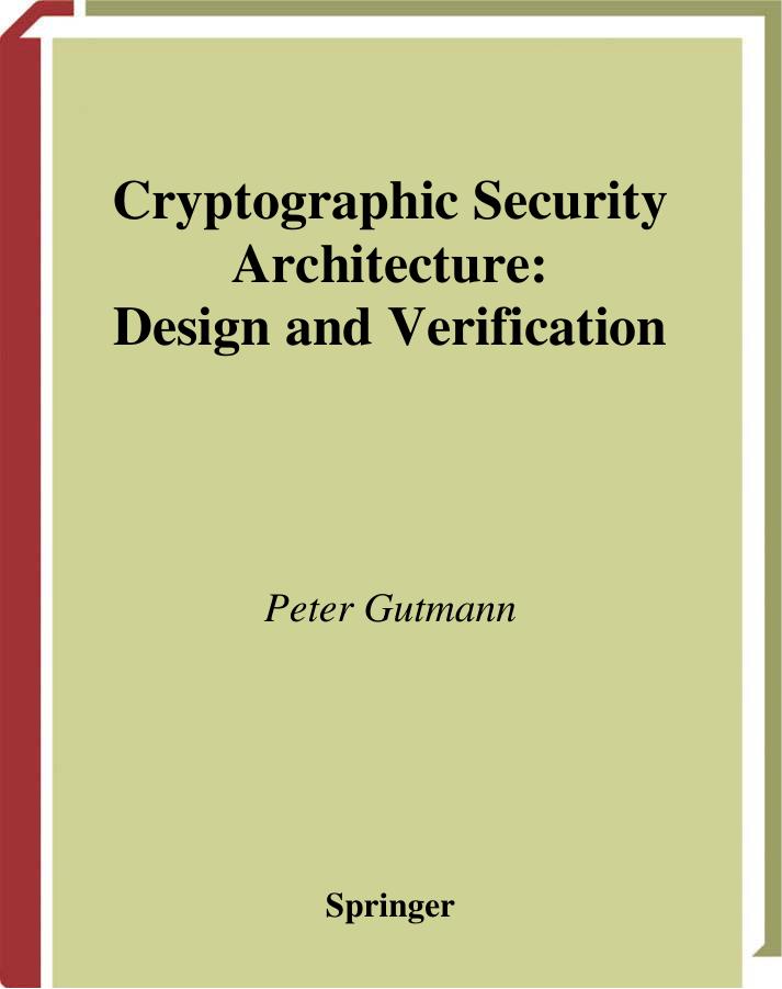 Design and verification of a cryptographic security architecture by Peter Gutmann