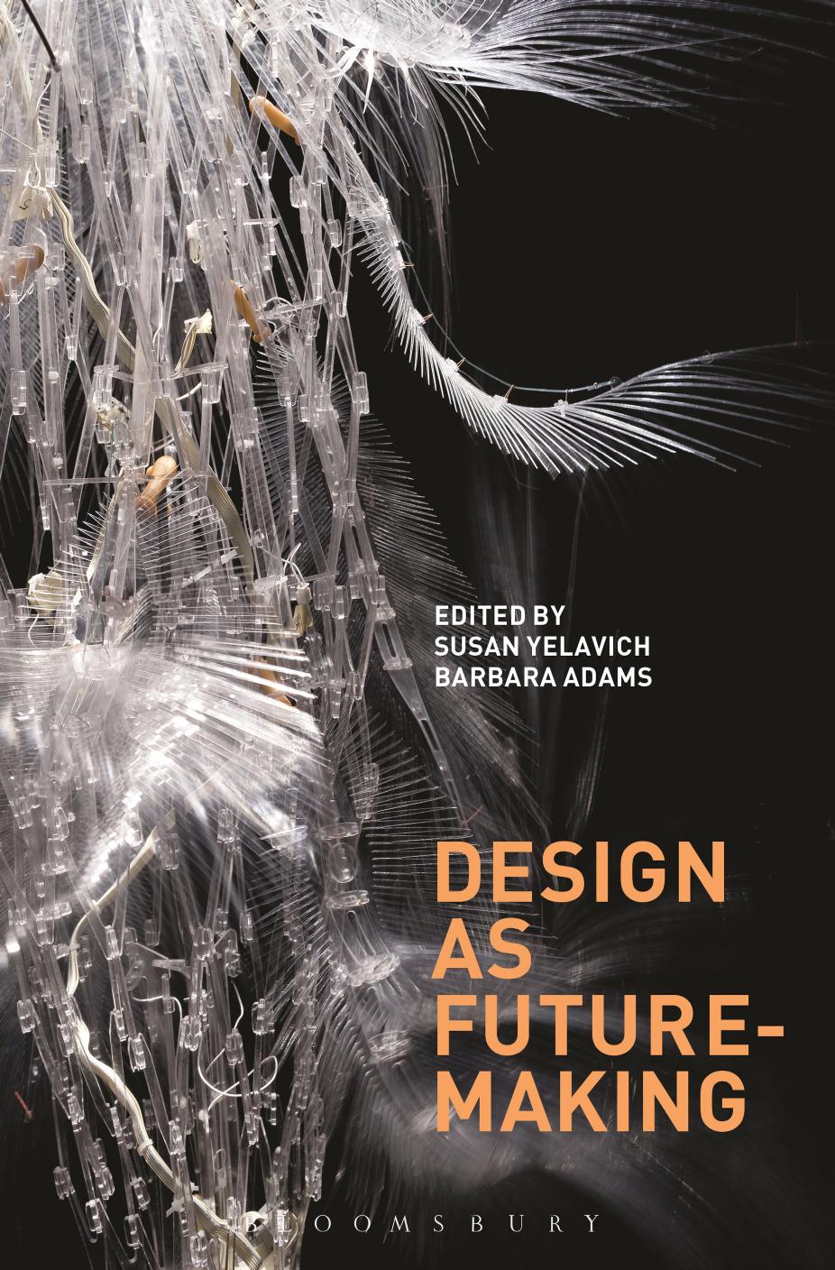 Design as Future-Making by Susan Yelavich Barbara Adams