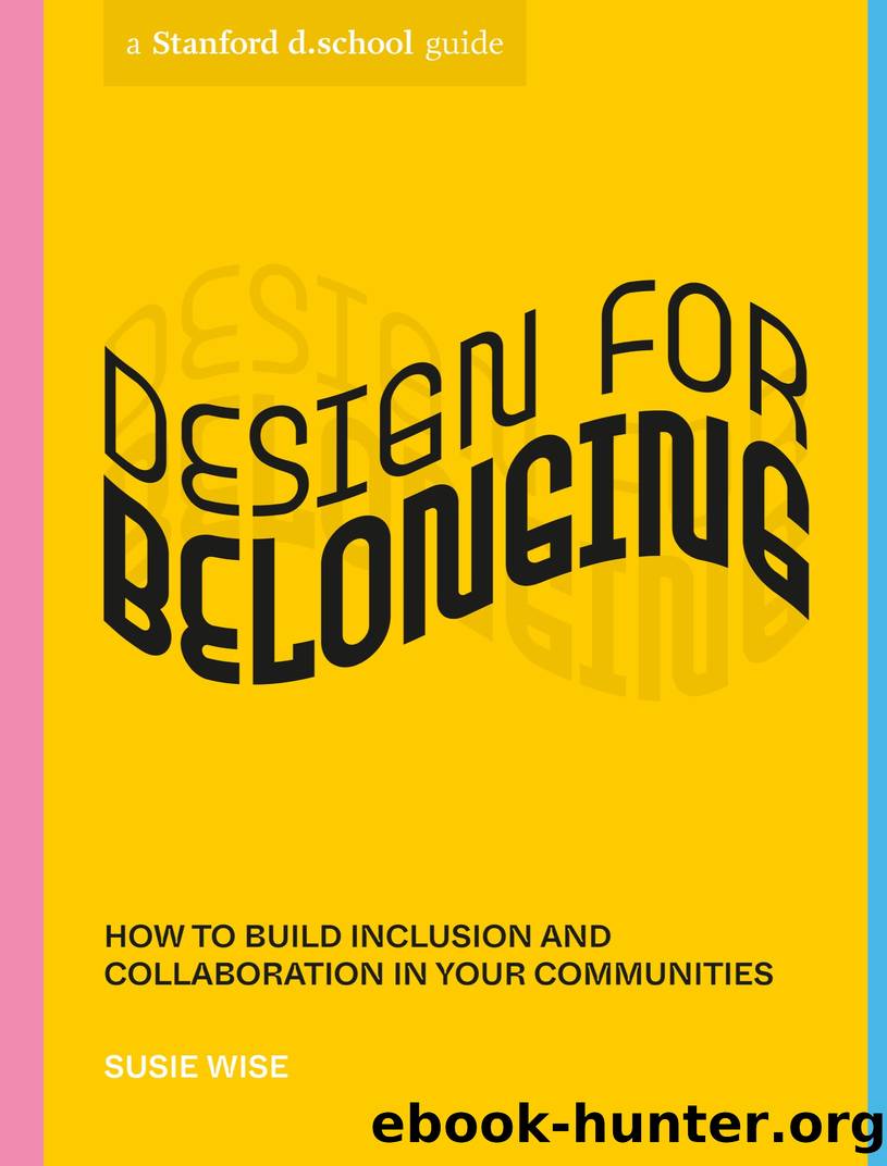Design for Belonging: How to Build Inclusion and Collaboration in Your Communities by Susie Wise & Stanford d.school