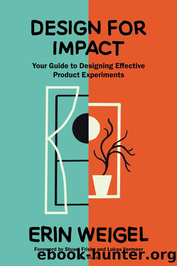 Design for Impact: Your Guide to Designing Effective Product Experiments by Erin Weigel