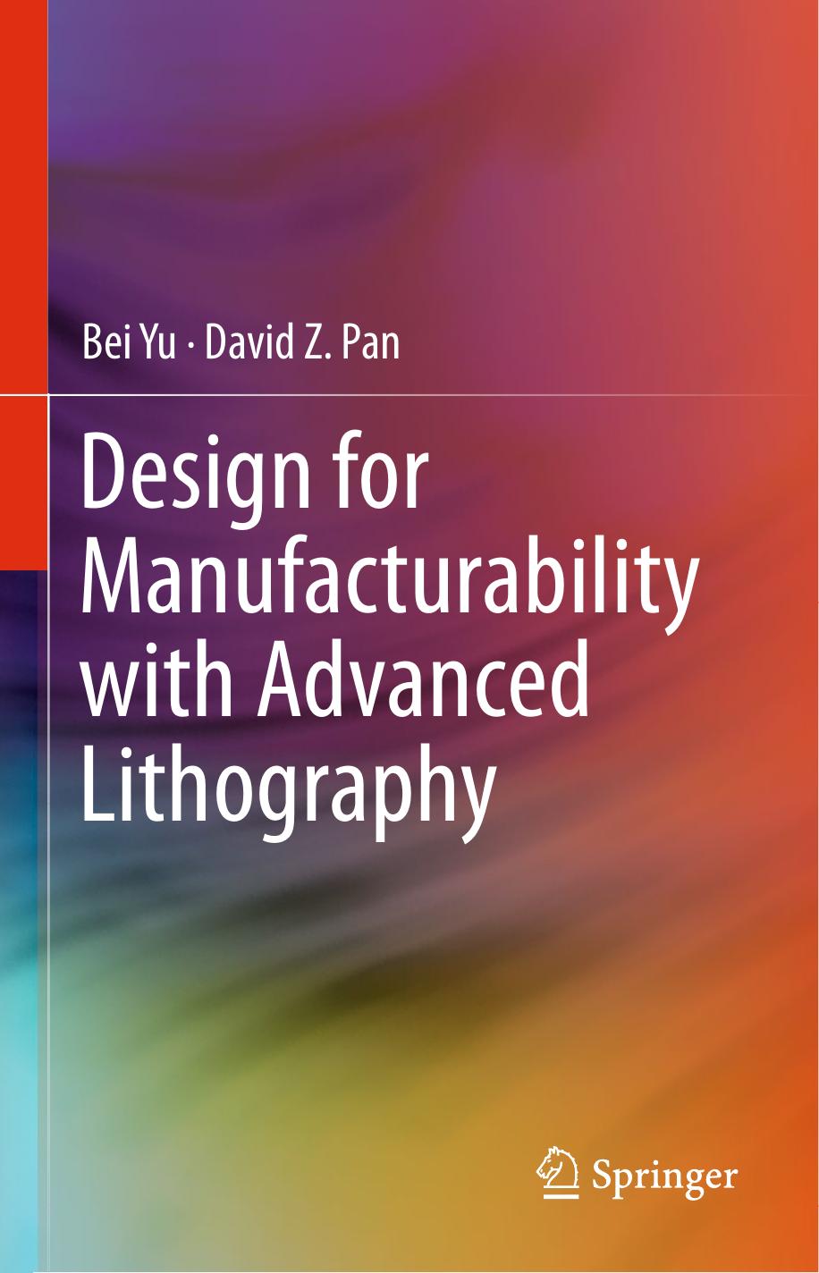 Design for Manufacturability with Advanced Lithography by Bei Yu David Z. Pan (auth.)