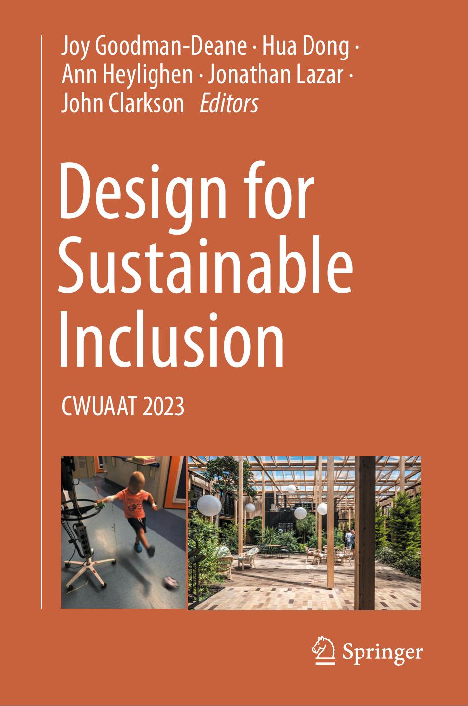 Design for Sustainable Inclusion: CWUAAT 2023 by Joy Goodman-Deane Hua Dong Ann Heylighen Jonathan Lazar John Clarkson