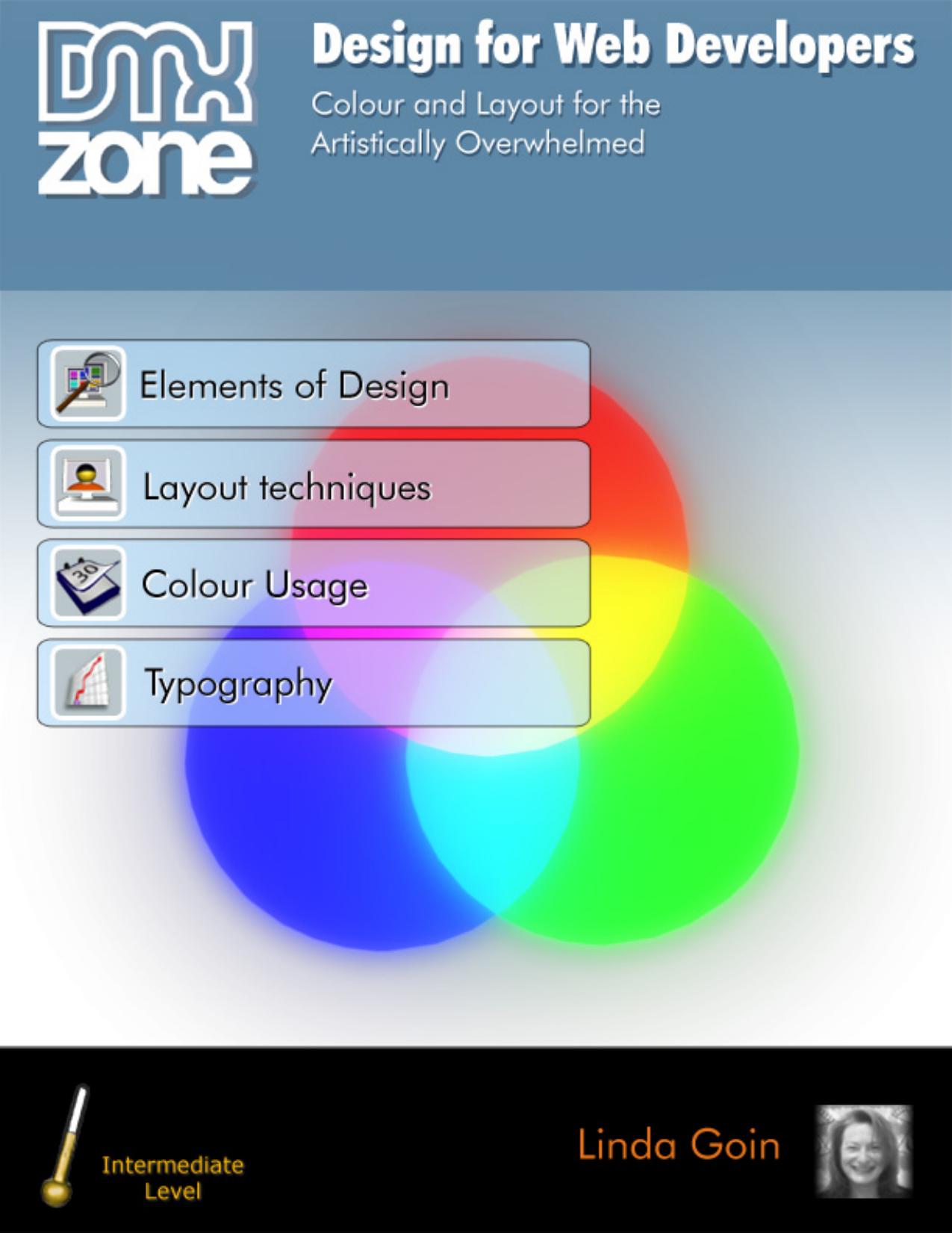 Design for Web Developers: Colour and Layout for the Artistically Overwhelemed by Linda Goin