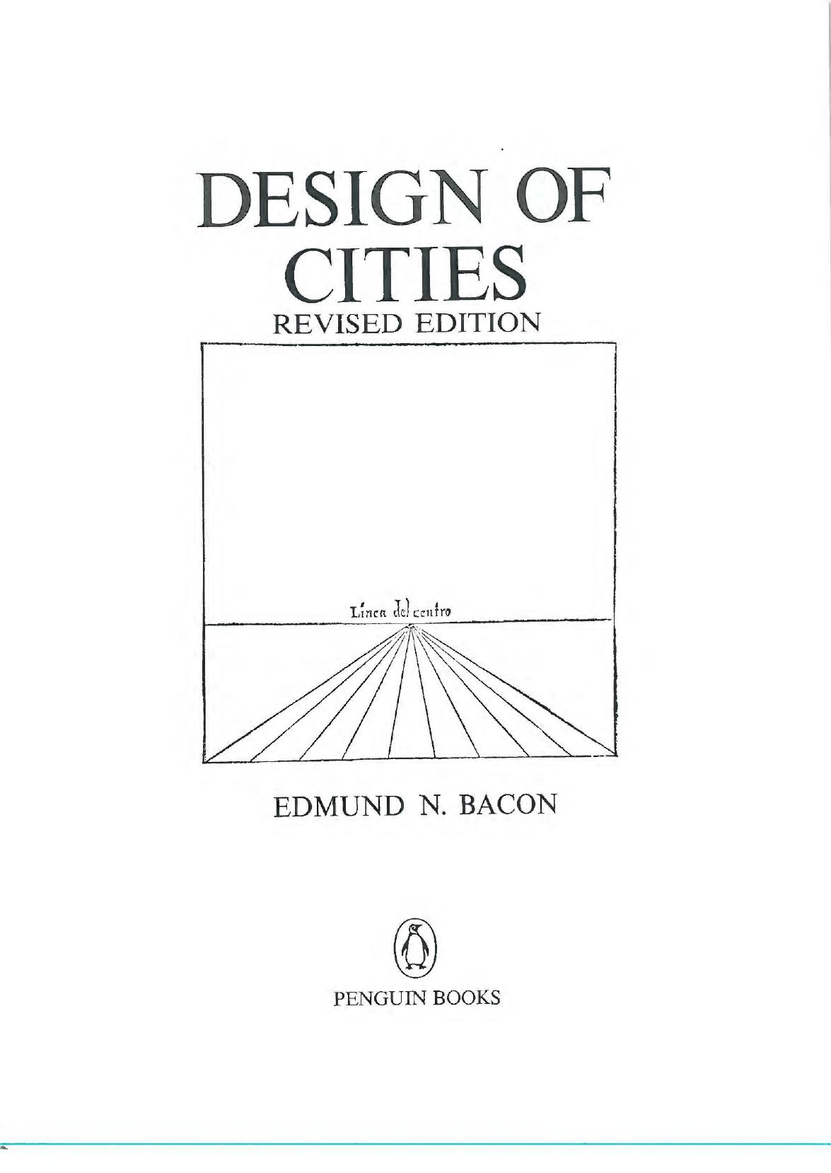 Design of Cities. A Superbly Illustrated Account of the Development of Urban Form from Ancient Athens to Modern Brasilia by Edmund N. Bacon