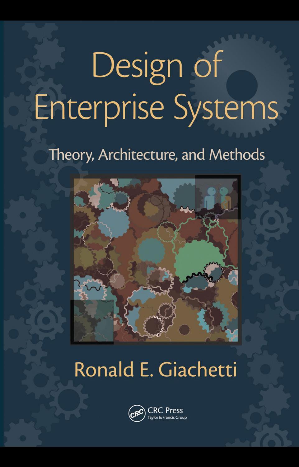 Design of Enterprise Systems : Theory, Architecture, and Methods by Giachetti Ronald E
