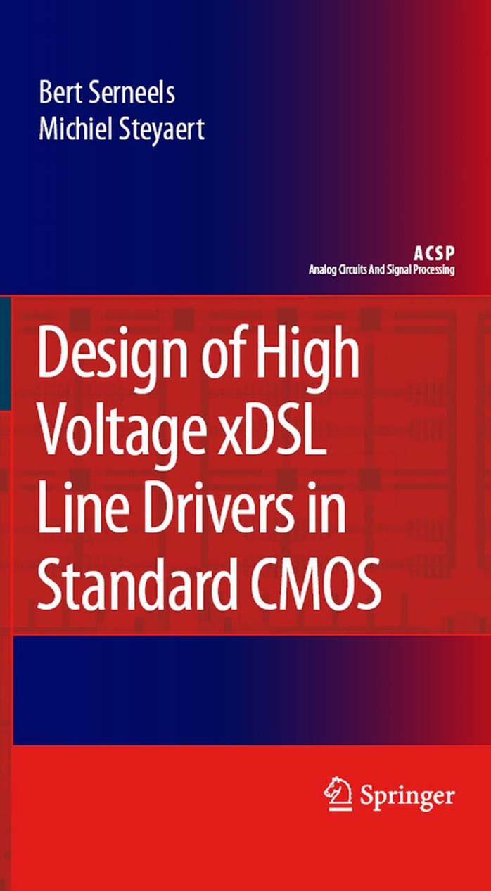 Design of High Voltage xDSL Line Drivers in Standard CMOS (Analog Circuits and Signal Processing) by Bert Serneels Michiel Steyaert