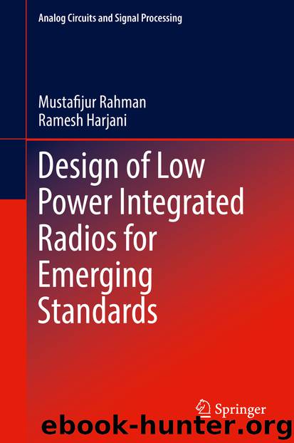 Design of Low Power Integrated Radios for Emerging Standards by Mustafijur Rahman & Ramesh Harjani