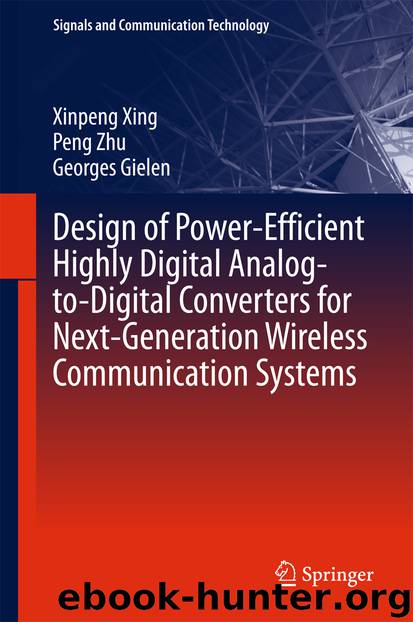 Design of Power-Efficient Highly Digital Analog-to-Digital Converters for Next-Generation Wireless Communication Systems by Xinpeng Xing Peng Zhu & Georges Gielen