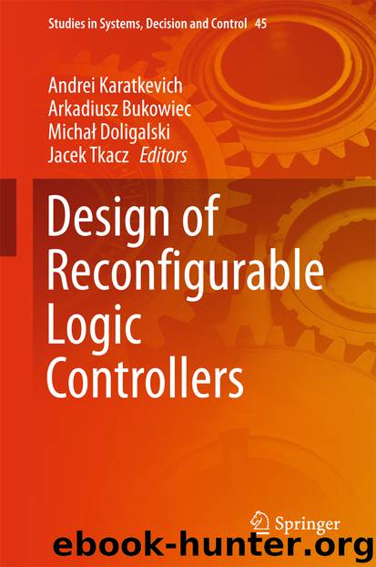 Design of Reconfigurable Logic Controllers by Andrei Karatkevich Arkadiusz Bukowiec Michał Doligalski & Jacek Tkacz