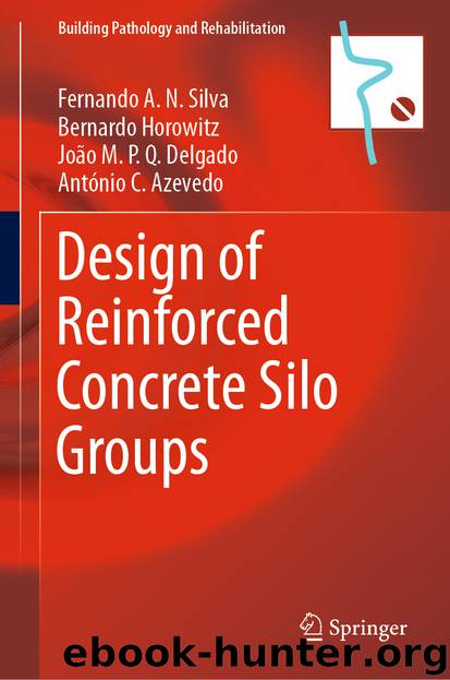 Design of Reinforced Concrete Silo Groups by Fernando A. N. Silva & Bernardo Horowitz & João M. P. Q. Delgado & António C. Azevedo