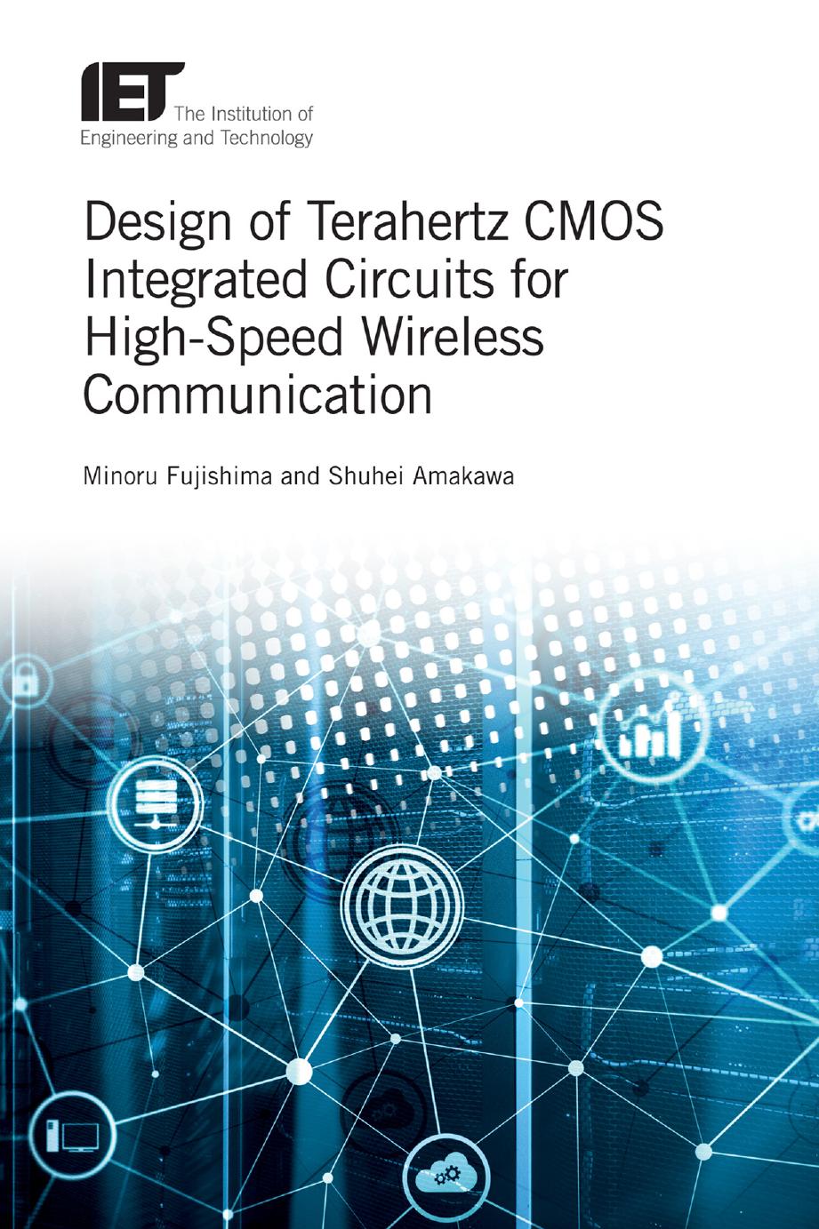 Design of Terahertz CMOS Integrated Circuits for High-Speed Wireless Communication by Minoru Fujishima Shuhei Amakawa
