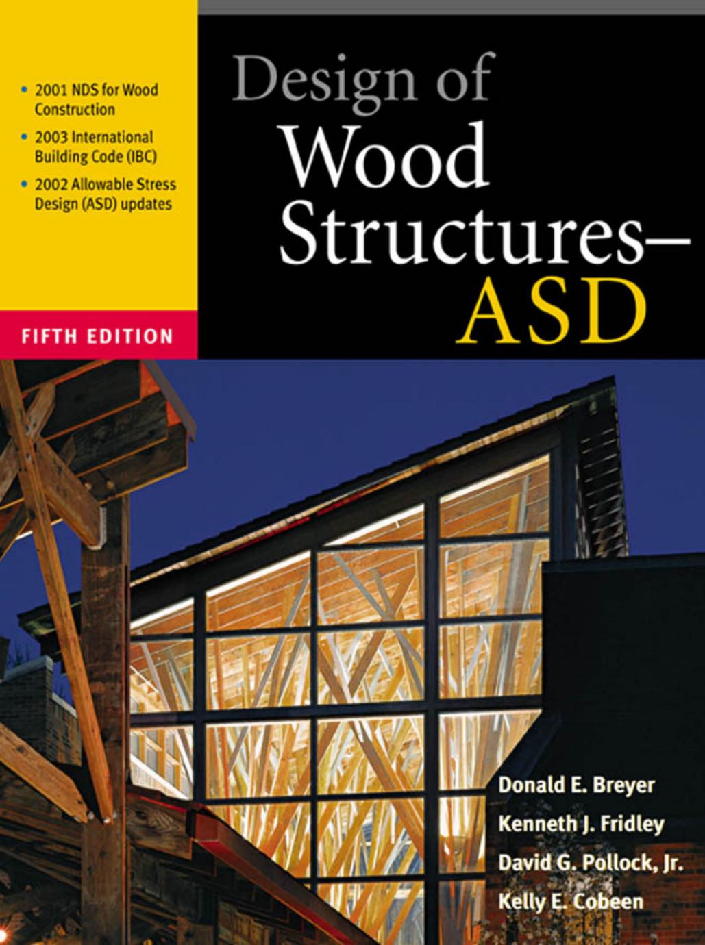 Design of Wood Structures-ASD by Donald Breyer Kenneth Fridley Kelly Cobeen Jr. David Pollock