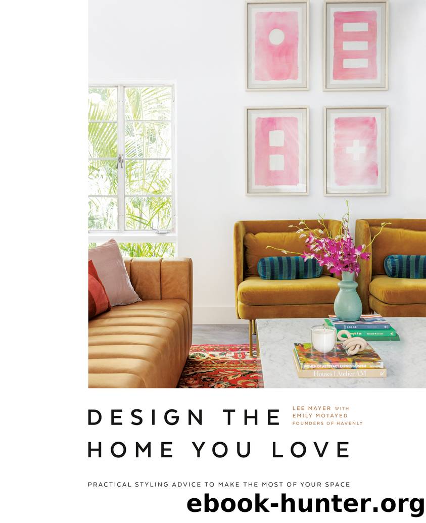 Design the Home You Love by Lee Mayer & Emily Motayed