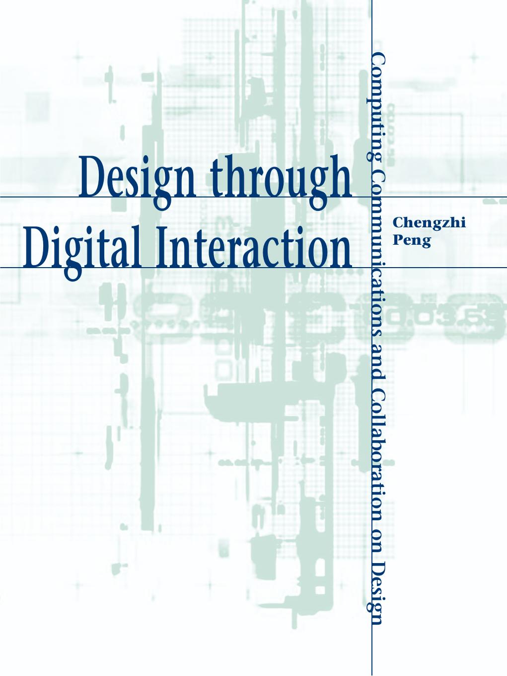 Design through Digital Interaction: Computing Communications and Collaboration on Design by Chengzhi Peng