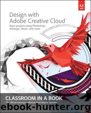 Design with Adobe Creative Cloud Classroom in a Book: Basic Projects using Photoshop, InDesign, Muse, and More by Adobe Creative Team