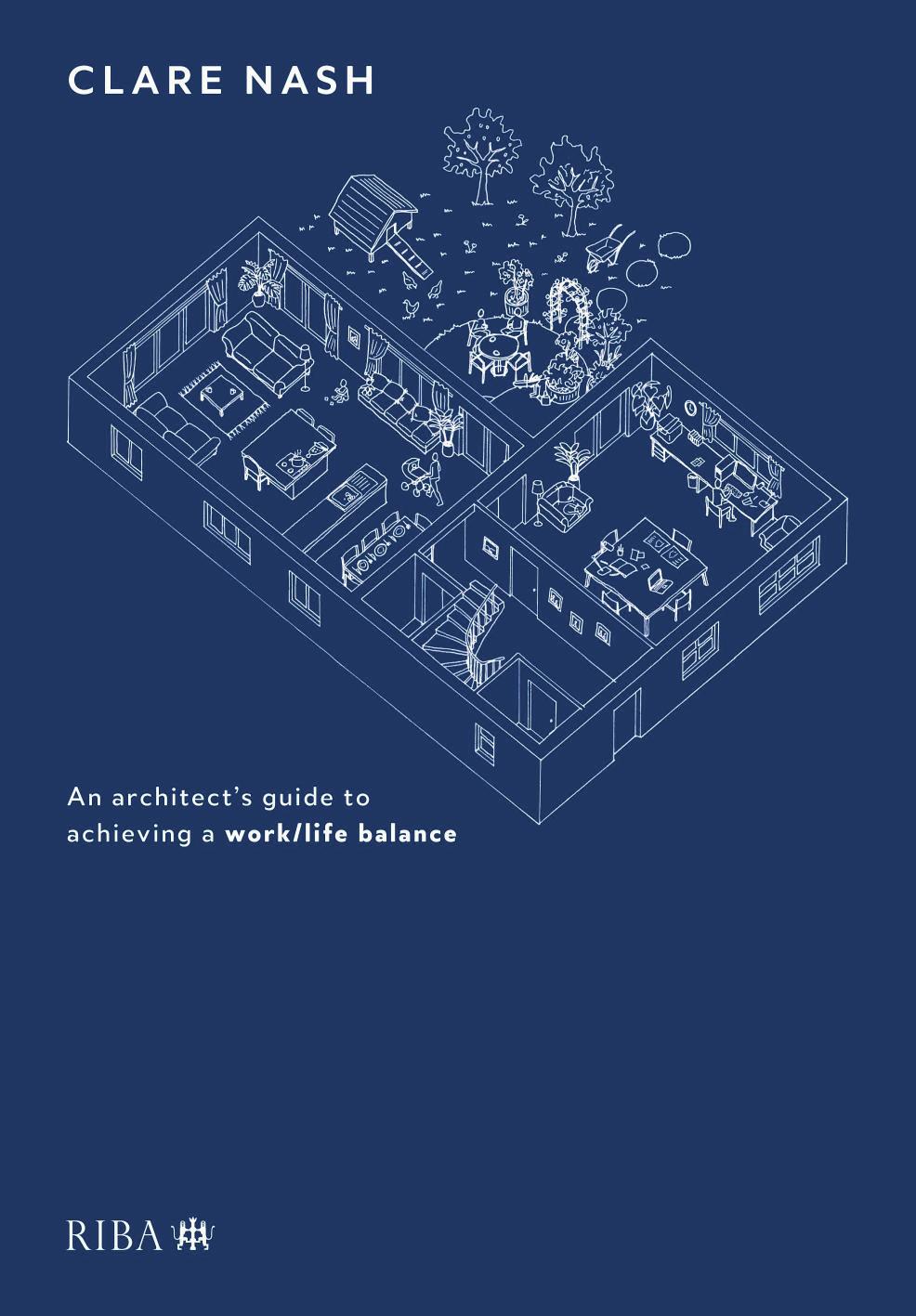 Design your life; An architect's guide to achieving a worklife balance by Clare Nash