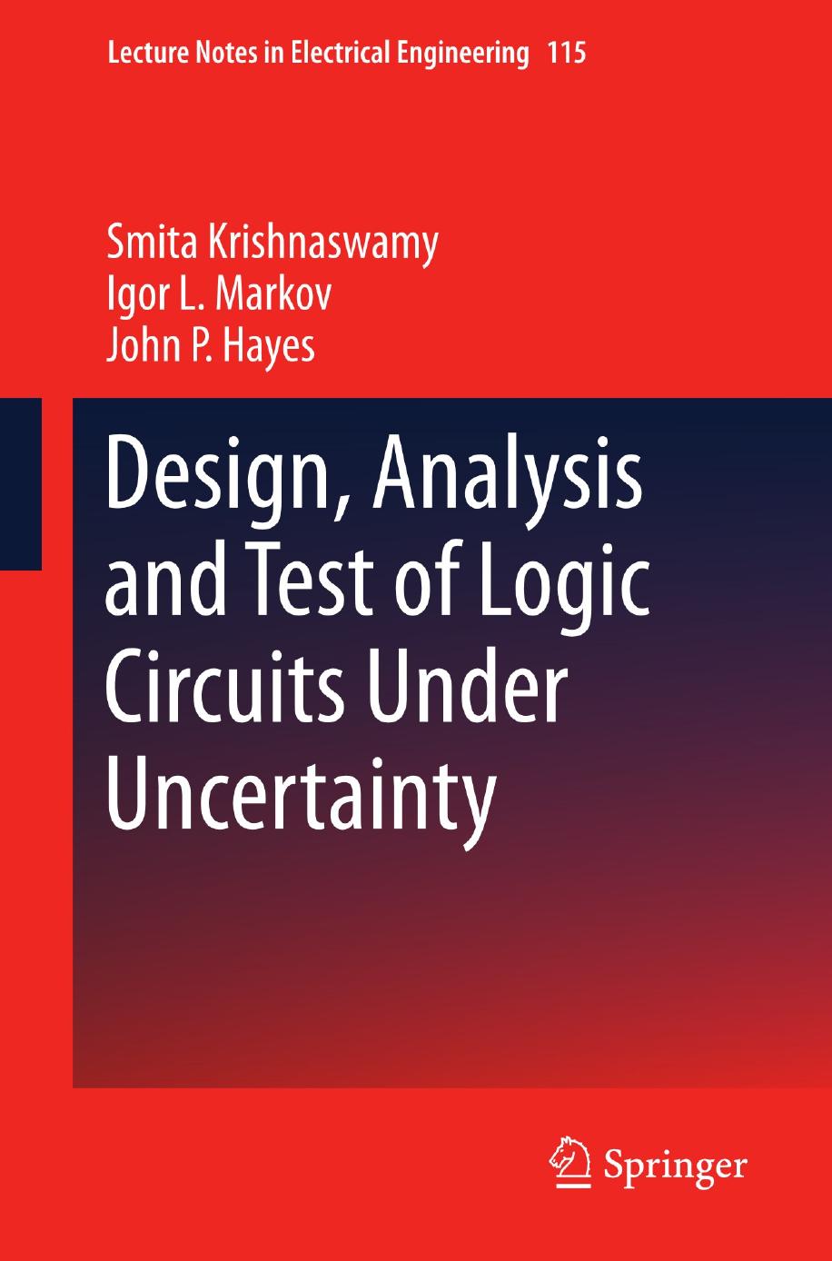 Design, Analysis and Test of Logic Circuits Under Uncertainty by Smita Krishnaswamy Igor L. Markov John P. Hayes (auth.)