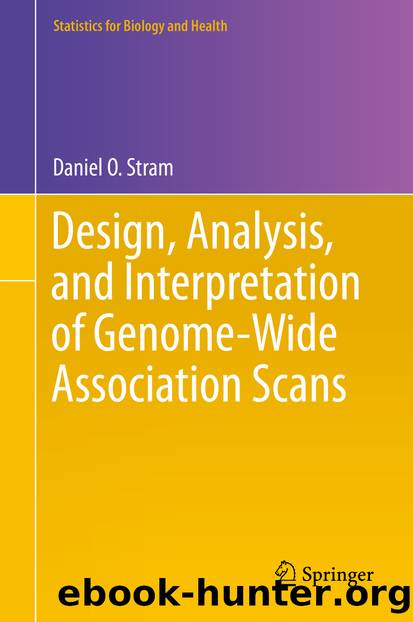 Design, Analysis, and Interpretation of Genome-Wide Association Scans by Daniel O. Stram