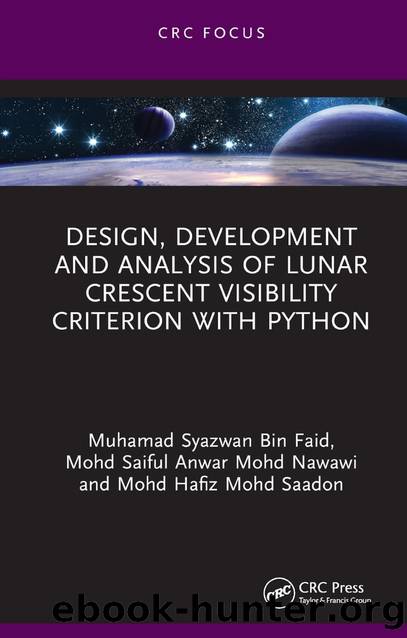 Design, Development and Analysis of Lunar Crescent Visibility Criterion with Python by Muhamad Syazwan Bin Faid & Mohd Saiful Anwar Mohd Nawawi and Mohd Hafiz Mohd Saadon