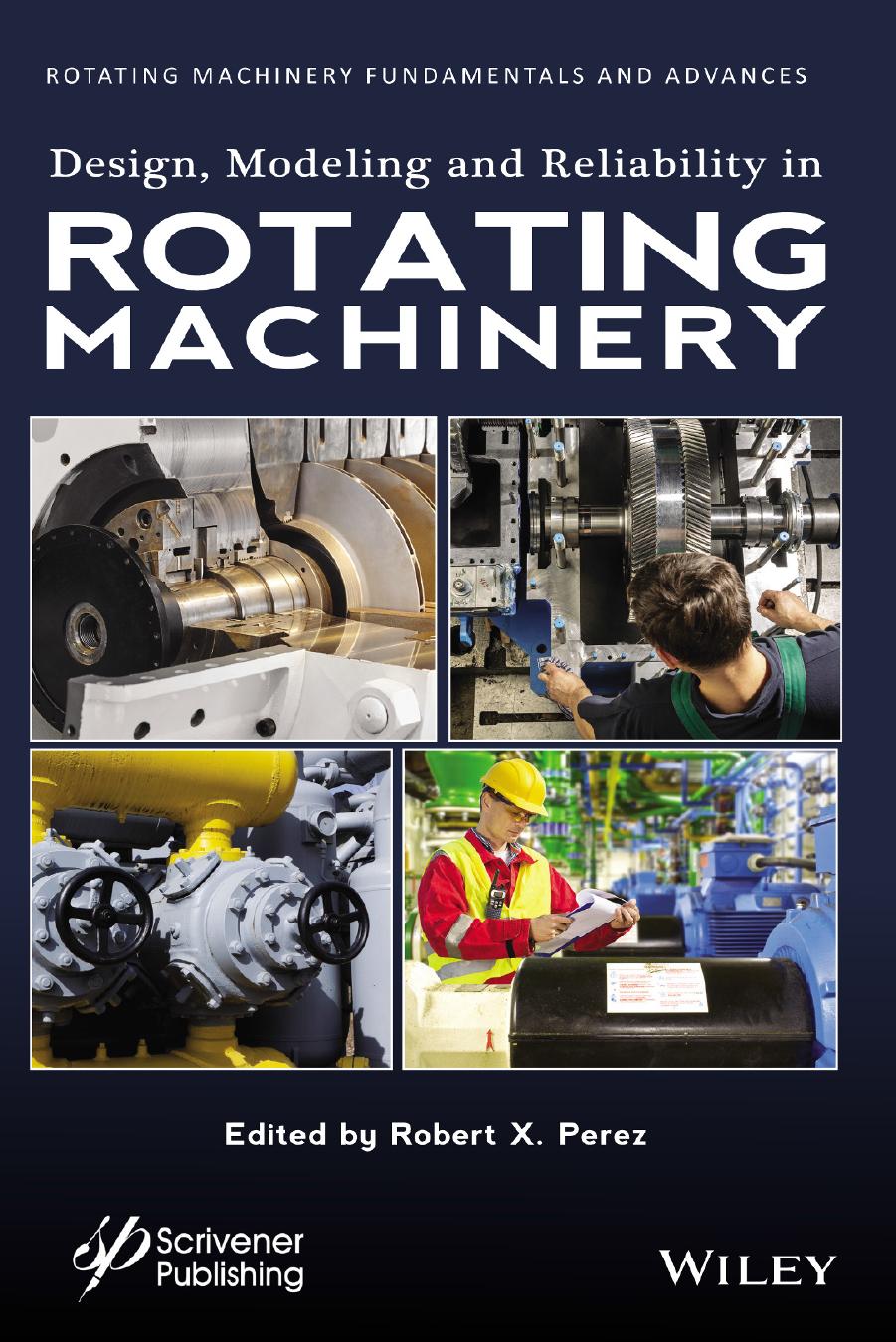 Design, Modeling and Reliability in Rotating Machinery by Robert X. Perez (editor)