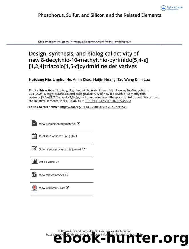 Design, synthesis, and biological activity of new 8-decylthio-10-methylthio-pyrimido[5,4-e][1,2,4]triazolo[1,5-c]pyrimidine derivatives by Nie Huixiang & He Linghui & Zhao Anlin & Huang Haijin & Wang Tao & Luo Jin