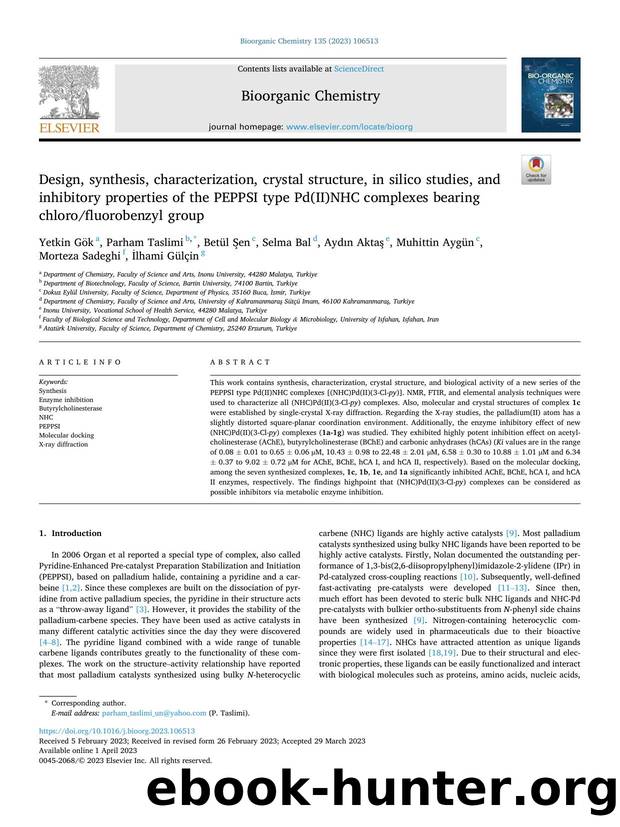 Design, synthesis, characterization, crystal structure, in silico studies, and inhibitory properties of the PEPPSI type Pd(II)NHC complexes bearing chlorofluorobenzyl group by unknow