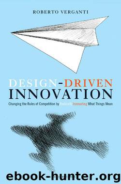 Design-Driven Innovation: Changing the Rules of Competition by Radically Innovating What Things Mean