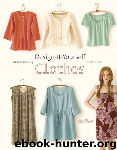 Design-It-Yourself Clothes: Patternmaking Simplified by Cal Patch